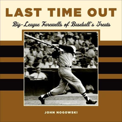 Last Time Out: Big League Farewells of Baseball's Greatest