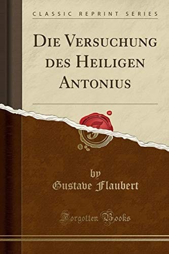 Die Versuchung des Heiligen Antonius (Classic Reprint) (German Edition)