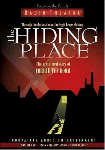 The Hiding Place: The Acclaimed Story of Corrie Ten Boom (Radio Theatre)