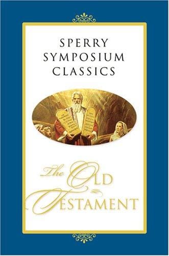Sperry Symposium classics: the Old Testament