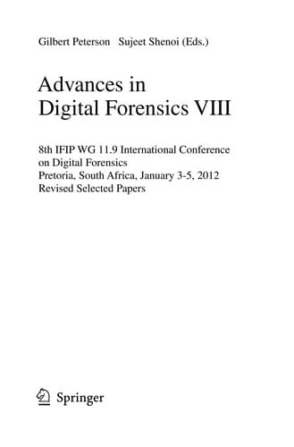 Advances in Digital Forensics VIII: 8th IFIP WG 11.9 International Conference on Digital Forensics, Pretoria, South Africa, January 3-5, 2012, Revised Selected Papers