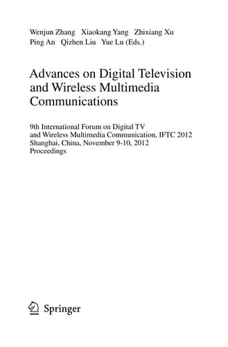 Advances on Digital Television and Wireless Multimedia Communications: 9th International Forum on Digital TV and Wireless Multimedia Communication, IFTC 2012, Shanghai, China, November 9-10, 2012. Proceedings