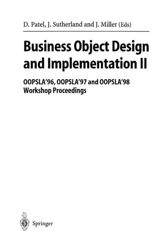 Business Object Design and Implementation II: OOPSLA'96, OOPSLA'97 and OOPSLA'98 Workshop Proceedings