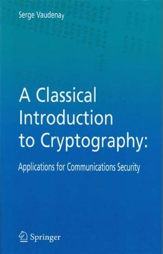 A classical introduction to cryptography: applications for communications security
