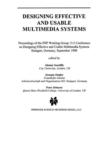 Designing Effective and Usable Multimedia Systems: Proceedings of the IFIP Working Group 13.2 Conference on Designing Effective and Usable Multimedia Systems Stuttgart, Germany, September 1998