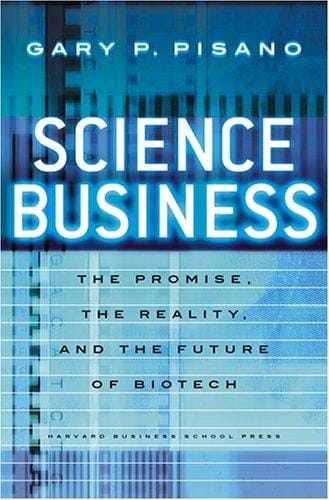 Science Business: The Promise, the Reality, and the Future of Biotech