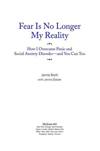 Fear is no longer my reality: how I overcame panic and social anxiety disorder and you can, too
