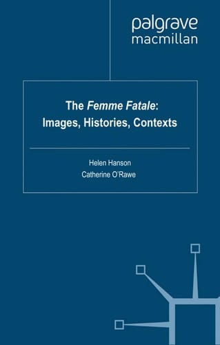 The femme fatale: images, histories, contexts