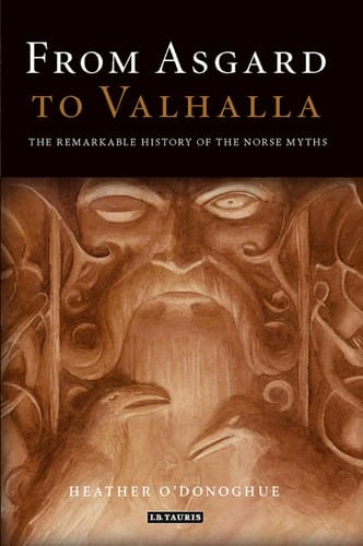 FROM ASGARD TO VALHALLA: THE REMARKABLE HISTORY OF THE NORSE MYTHS.