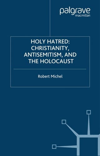 HOLY HATRED: CHRISTIANITY, ANTISEMITISM, AND THE HOLOCAUST.