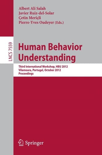 Human Behavior Understanding: Third International Workshop, HBU 2012, Vilamoura, Portugal, October 7, 2012. Proceedings