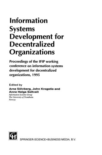Information Systems Development for Decentralized Organizations: Proceedings of the IFIP working conference on information systems development for decentralized organizations, 1995