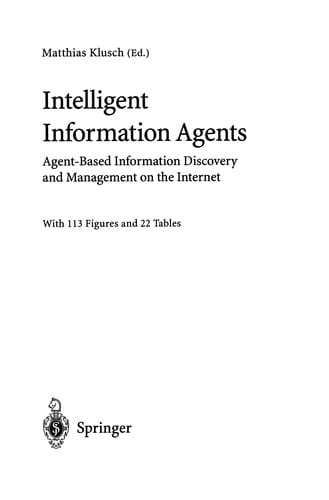 Intelligent Information Agents: Agent-Based Information Discovery and Management on the Internet