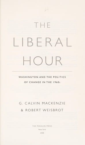 The liberal hour: Washington and the politics of change in the 1960s