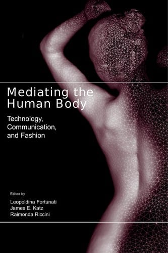 Mediating the human body: technology, communication, and fashion