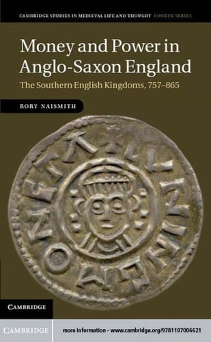 Money and power in Anglo-Saxon England: the southern English kingdoms, 757-865