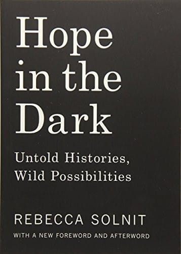 Hope in the Dark: Untold Histories, Wild Possibilities
