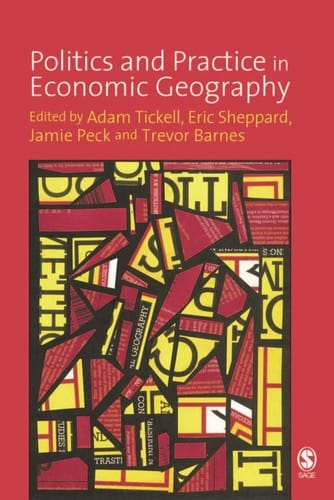 POLITICS AND PRACTICE IN ECONOMIC GEOGRAPHY; ED. BY ADAM TICKELL.