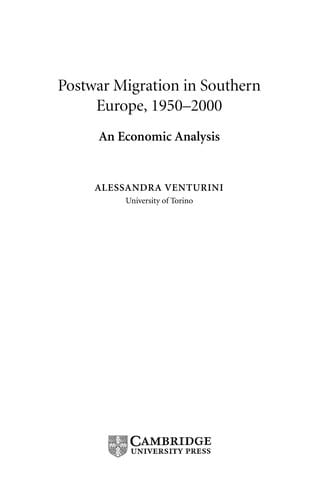 POSTWAR MIGRATION IN SOUTHERN EUROPE, 1950-2000: AN ECONOMIC ANALYSIS.