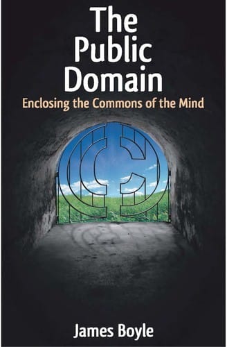 The Public Domain: Enclosing the Commons of the Mind