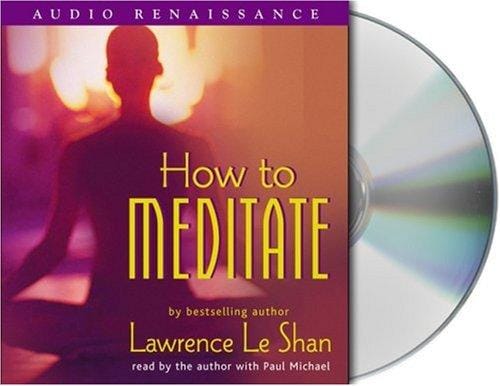 How to Meditate: (Revised and Expanded)