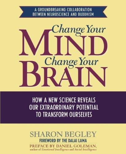 Train Your Mind, Change Your Brain: How a New Science Reveals Our Extraordinary Potential to Transform Ourselves