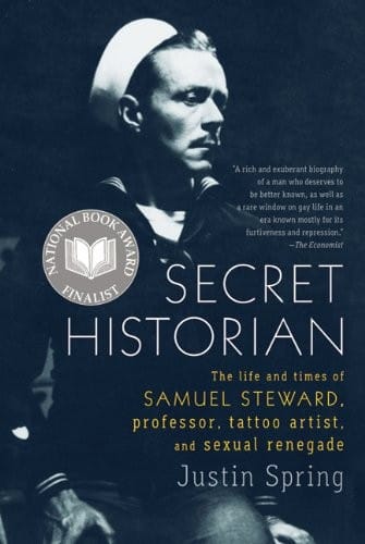 Secret Historian: the life and times of Samuel Steward, professor, tattoo artist, and sexual renegade