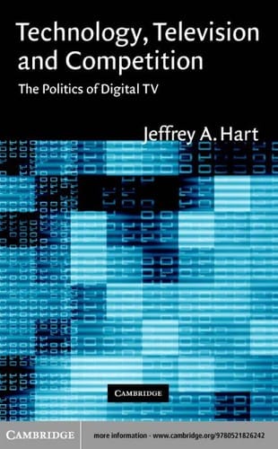 Television, technology, and competition: HDTV and digital TV in the United States, Western Europe, and Japan