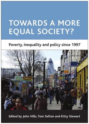 Towards a more equal society?: poverty, inequality and policy since 1997