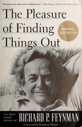 The Pleasure of Finding Things Out: The Best Short Works of Richard P. Feynman