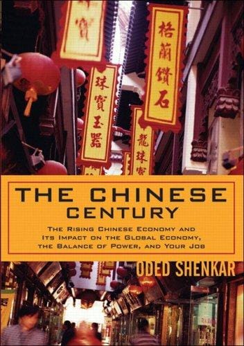 The Chinese Century: The Rising Chinese Economy and Its Impact on the Global Economy, the Balance of Power, and Your Job