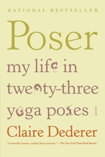 Poser: My Life in Twenty-three Yoga Poses