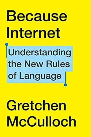 Because Internet: Understandin the New Rules of Language
