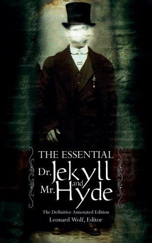 The Essential Dr. Jekyll: The Definitive Annotated Edition of Robert Louis Stevenson's Classic Novel