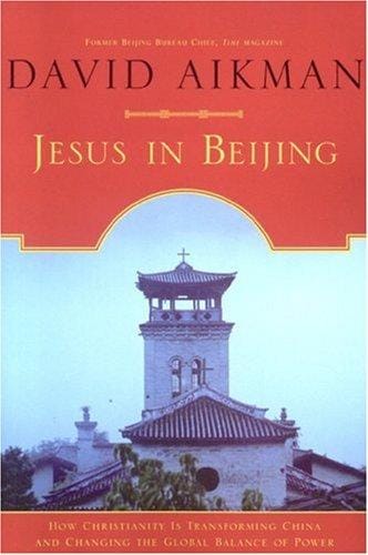 Jesus in Beijing: How Christianity is Transforming China and Changing the Global Balance of Power