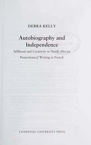 Autobiography and independence: selfhood and creativity in North African postcolonial writing in French