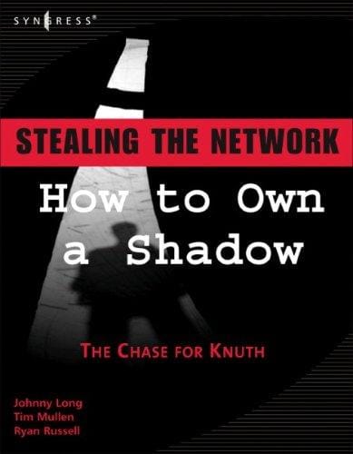 Stealing the Network: How to Own a Shadow (Stealing the Network) (Stealing the Network)