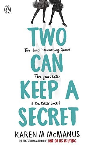 Two Can Keep a Secret: Two dead Homecoming Queens. Five years later. Is the killer back?