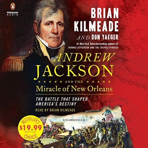 Andrew Jackson and the Miracle of New Orleans: The Battle That Shaped America's Destiny