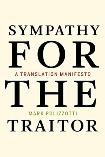 Sympathy for the Traitor: A Translation Manifesto