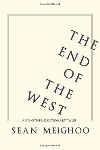 The End of the West and Other Cautionary Tales