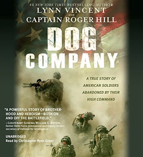Dog Company: A True Story of American Soldiers Abandoned by Their High Command