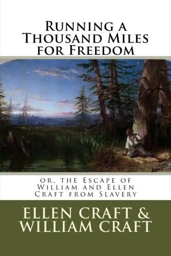 Running a Thousand Miles for Freedom: or, the Escape of William and Ellen Craft from Slavery