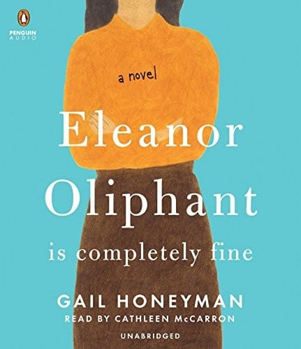 Eleanor Oliphant Is Completely Fine: A Novel