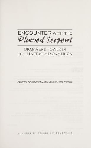 Encounter with the plumed serpent: drama and power in the heart of Mesoamerica