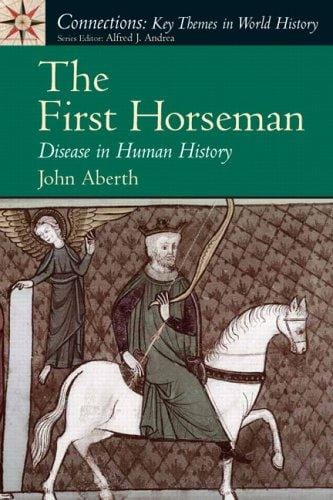 The First Horseman: Disease in Human History (Connections Series for World History)