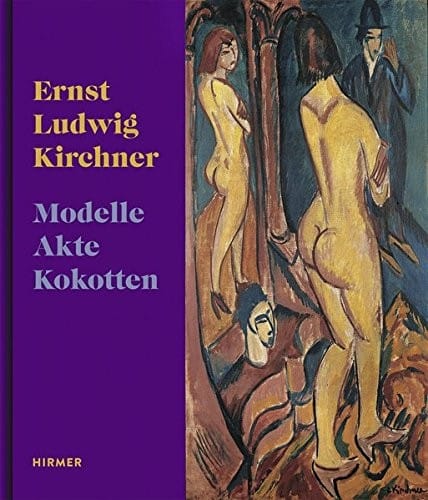 ERNST LUDWIG KIRCHNER: Models, Nudes, Prostitutes