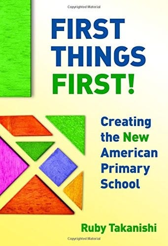 First Things First!: Creating the New American Primary School