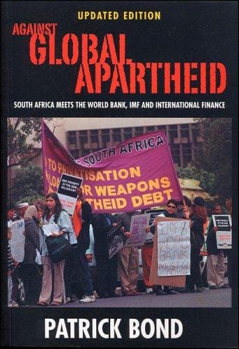 Against Global Apartheid: South Africa Meets the World Bank, IMF and International Finance