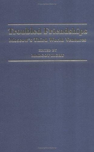 Troubled Friendships: Moscow's Third World Venture